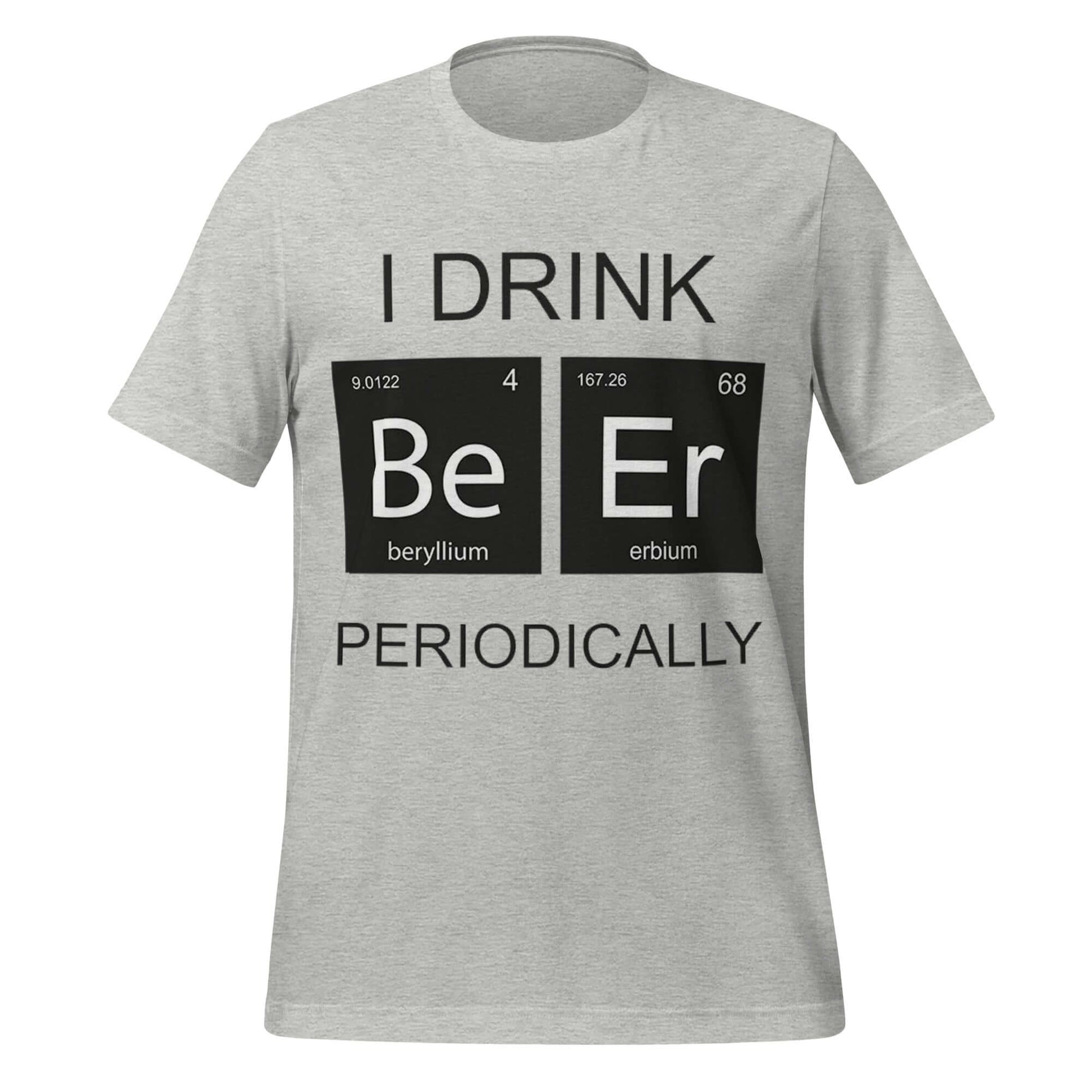 I Drink Beer Periodically - Funny Science Grey T-Shirt