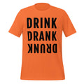Drink. Drank. Drunk. – Funny Drinking Progression Orange Tee