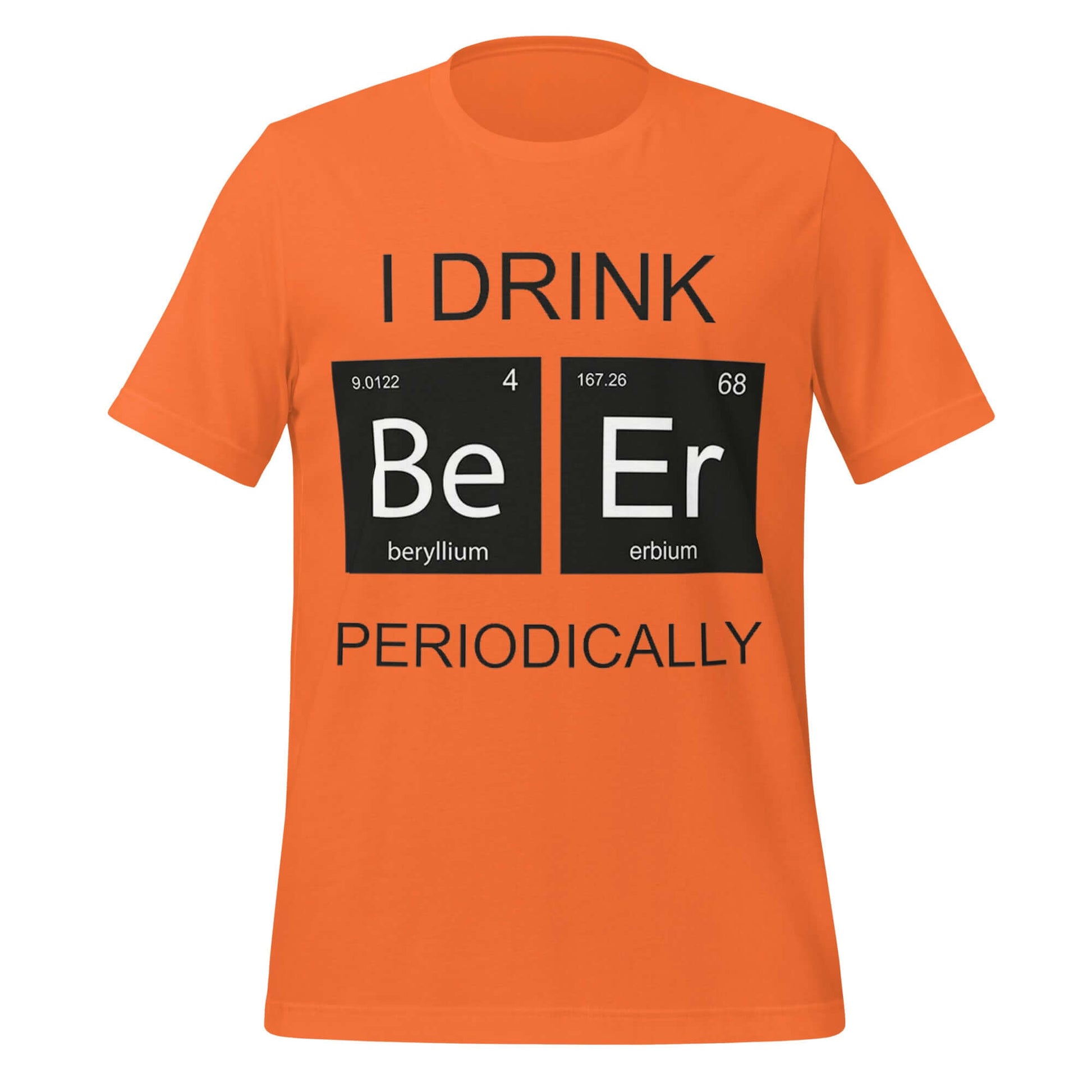 I Drink Beer Periodically - Funny Science Orange T-Shirt