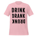 Drink. Drank. Drunk. – Funny Drinking Progression Pink Tee