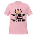 Two Beer or Not Two Beer – Funny Shakespeare Drinking Pink T-Shirt