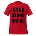 Drink. Drank. Drunk. – Funny Drinking Progression Red Tee