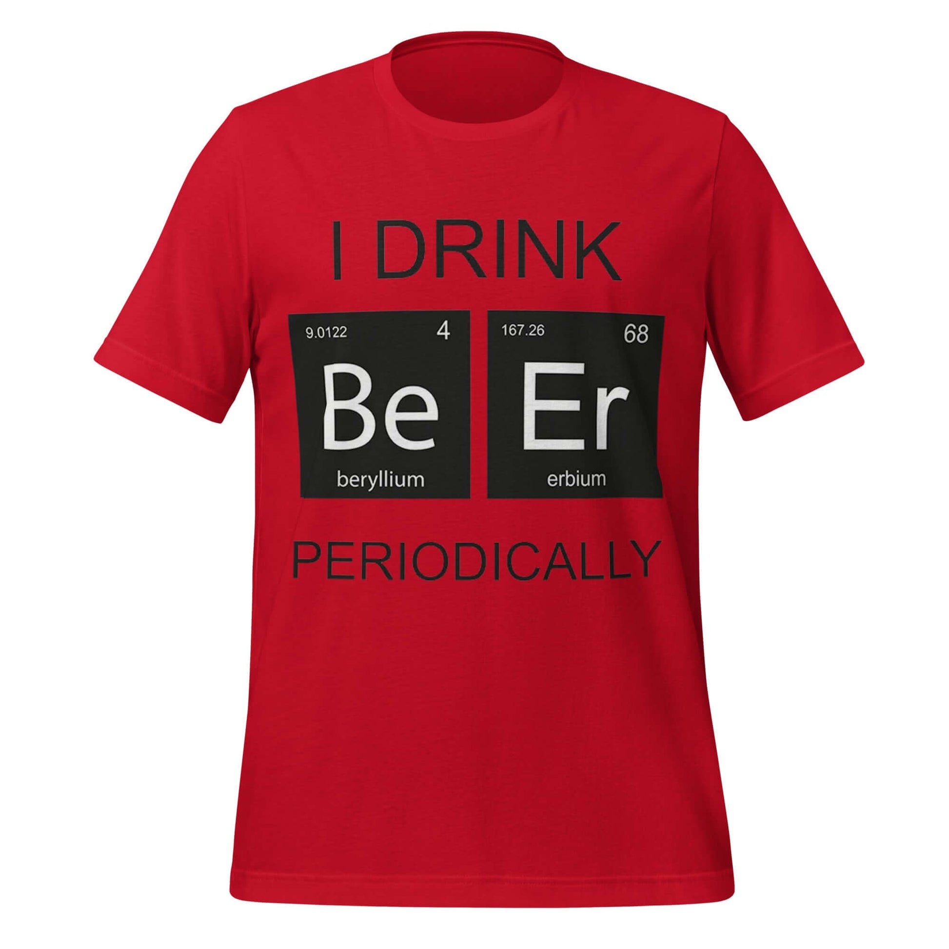 I Drink Beer Periodically - Funny Science Red T-Shirt