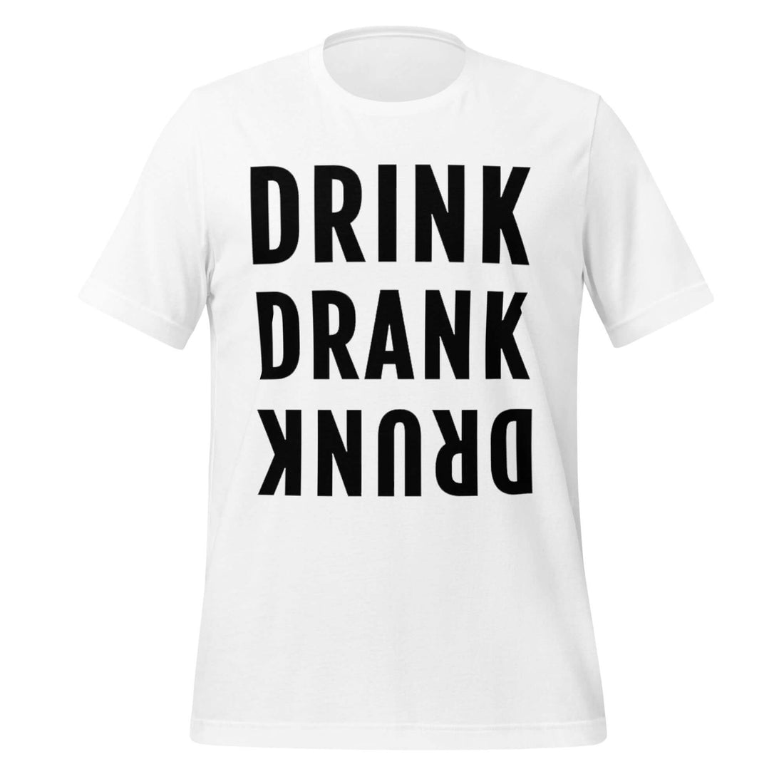 Drink. Drank. Drunk. – Funny Drinking Progression White Tee