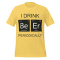 I Drink Beer Periodically - Funny Science Yellow T-Shirt