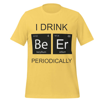 I Drink Beer Periodically - Funny Science Yellow T-Shirt