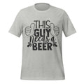 This Guy Needs a Beer – Funny Drinking Grey T-Shirt