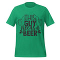 This Guy Needs a Beer – Funny Drinking Green T-Shirt