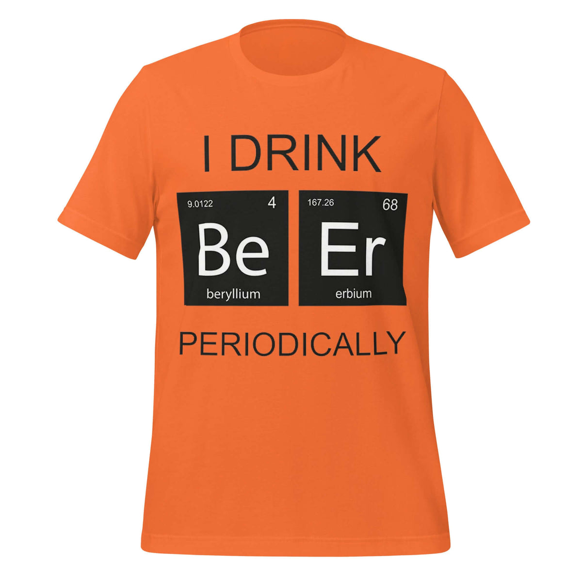 I Drink Beer Periodically - Funny Science Orange T-Shirt