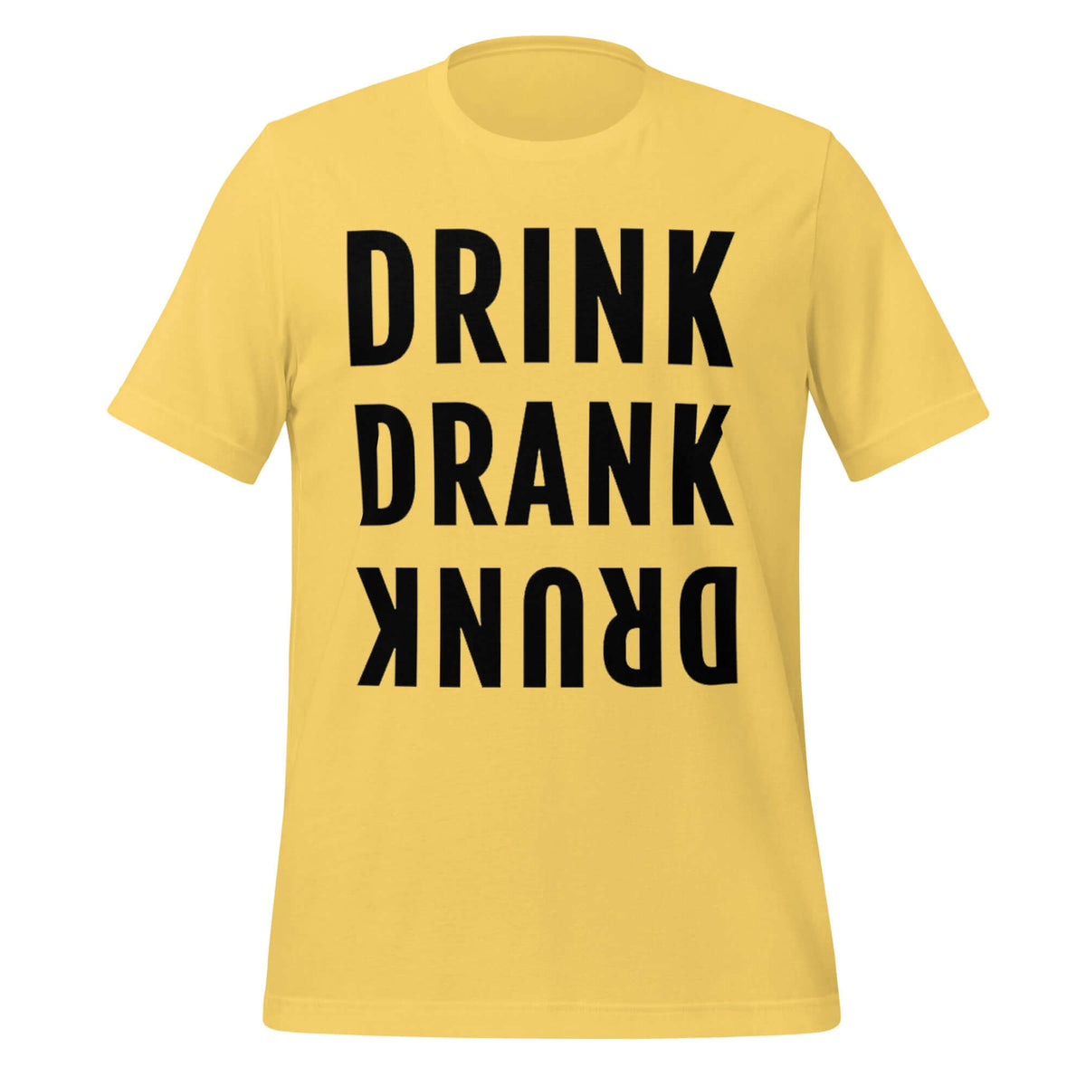 Drink. Drank. Drunk. – Funny Drinking Progression Yellow Tee
