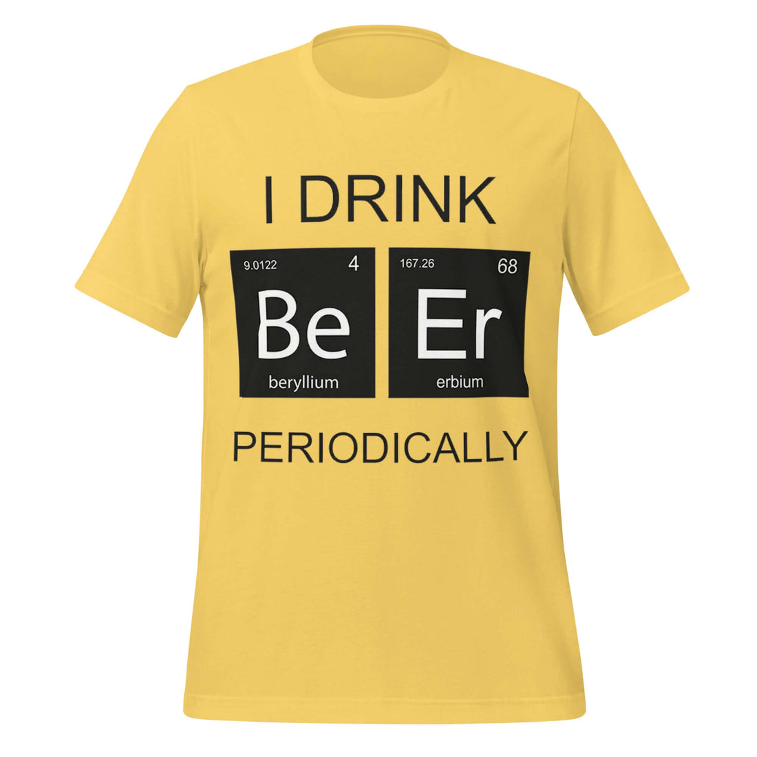 I Drink Beer Periodically - Funny Science Yellow T-Shirt