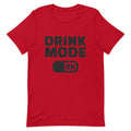 Drink Mode On - Red T-Shirt