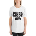 Drink Mode On - White T-Shirt - Model 1