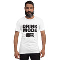Drink Mode On - White T-Shirt - Model 4