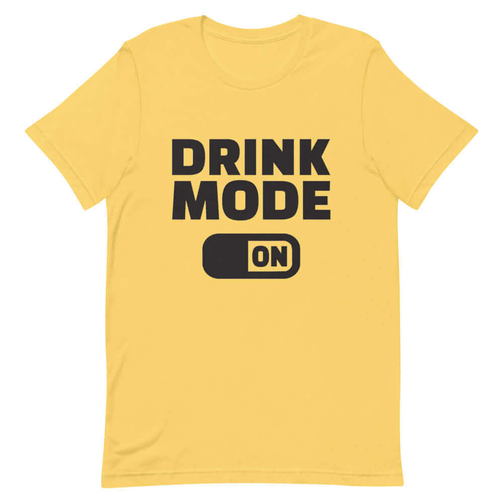 Drink Mode On - Yellow T-Shirt